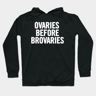 Ovaries Before Brovaries Hoodie